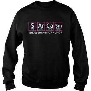 The Elements Of Humor Sulfur Argon Calcium Samarium Sweatshirt